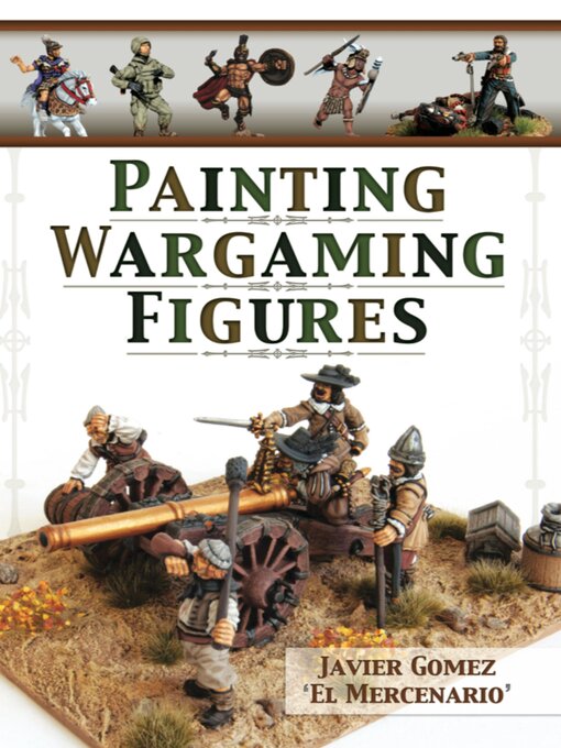 Title details for Painting Wargaming Figures by Javier Gomez Valero - Available